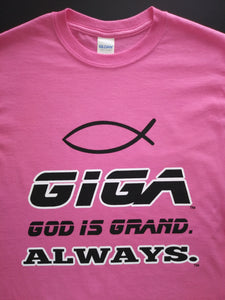 GIGA -- GOD IS GRAND. ALWAYS.