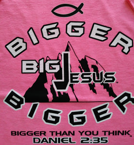 BIG JESUS BIGGER BIGGER TEE